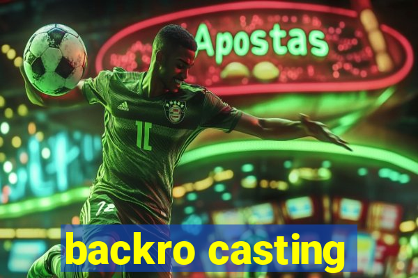 backro casting